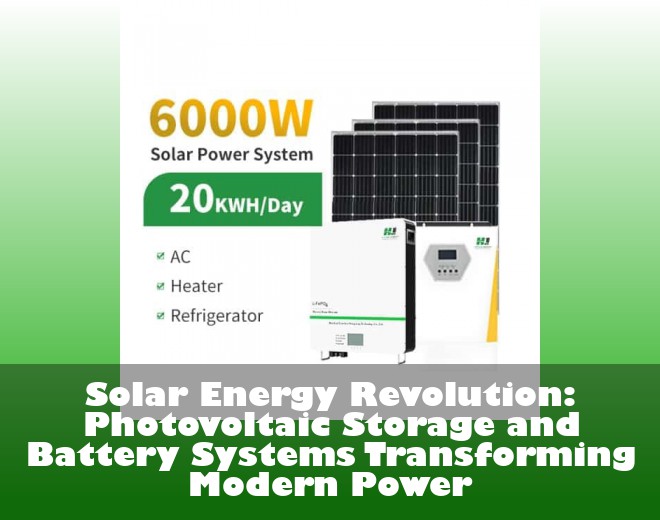 Solar Energy Revolution: Photovoltaic Storage and Battery Systems Transforming Modern Power